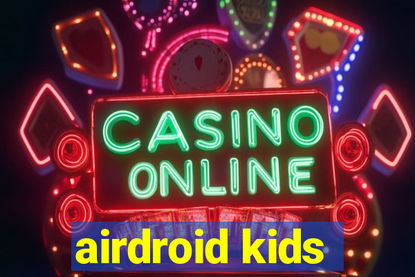 airdroid kids